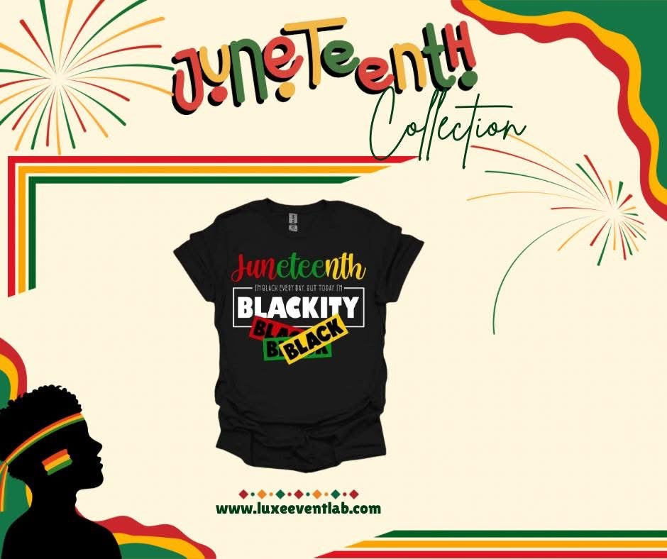 Juneteenth Blackity Black
